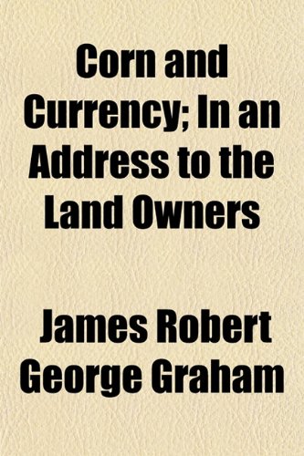 Corn and Currency; In an Address to the Land Owners Books
