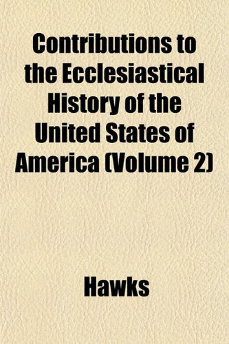 Contributions to the Ecclesiastical History of the United States of America (Volume 2) Books