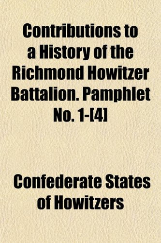 Contributions to a History of the Richmond Howitzer Battalion. Pamphlet No. 1- Books