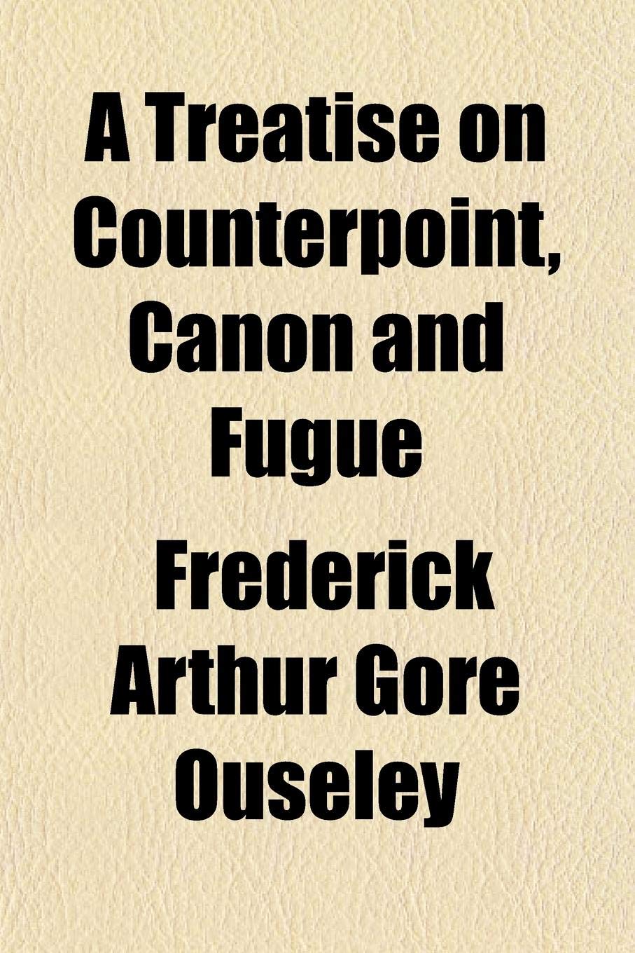 A Treatise on Counterpoint, Canon and Fugue Books