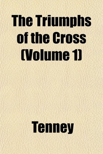 The Triumphs of the Cross (Volume 1) Books