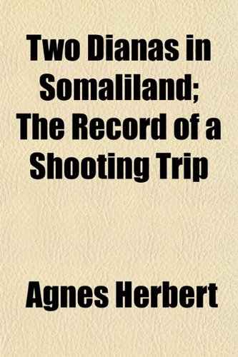 Two Dianas in Somaliland; The Record of a Shooting Trip book
