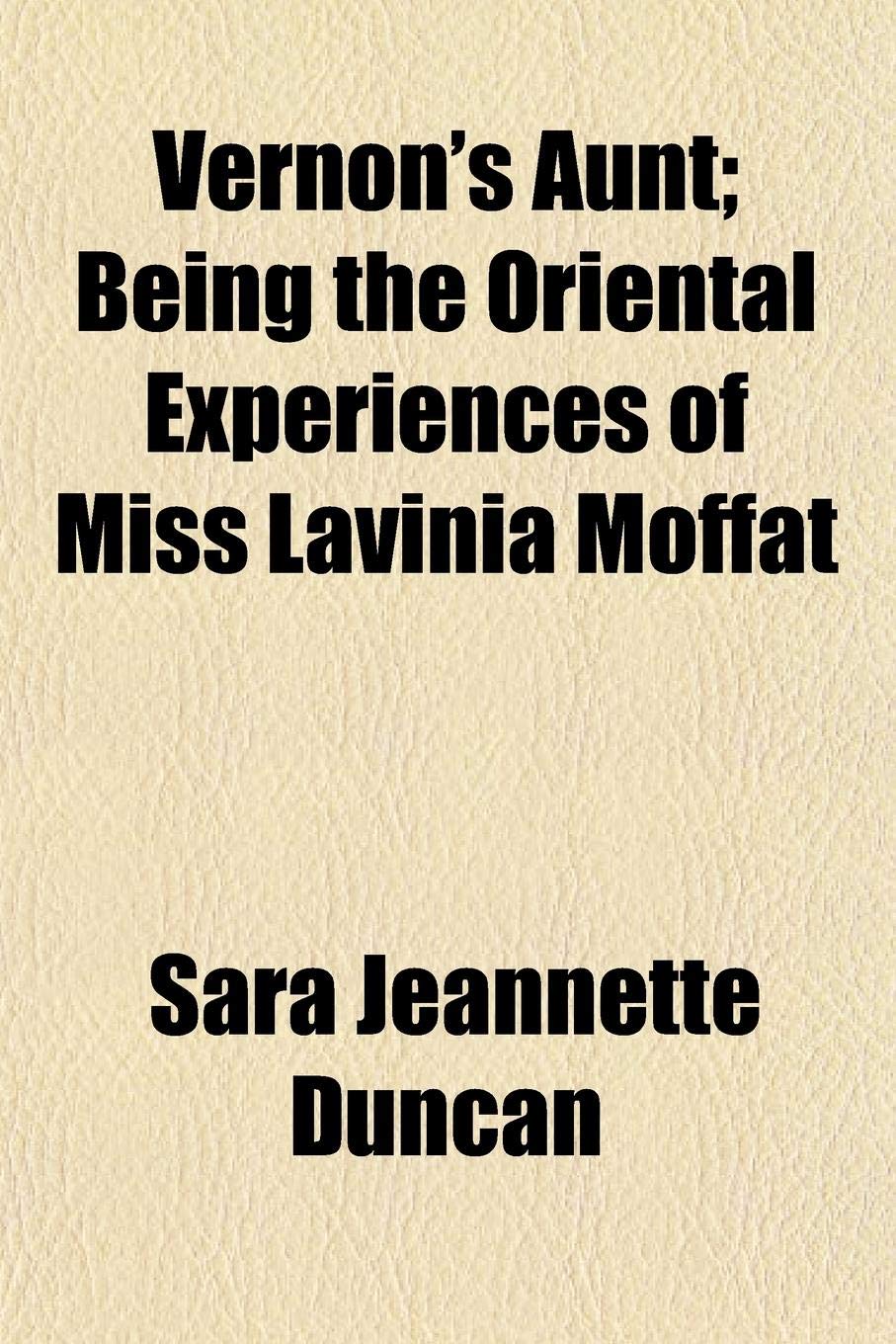 Vernon's Aunt; Being the Oriental Experiences of Miss Lavinia Moffat Books