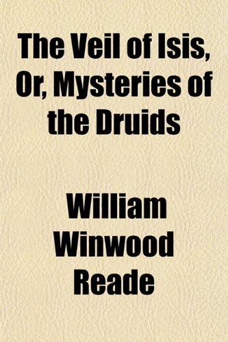 The Veil of Isis, Or, Mysteries of the Druids Politics & History