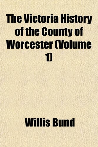 The Victoria History of the County of Worcester (Volume 1) Books
