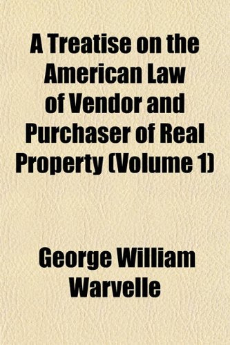 A Treatise on the American Law of Vendor and Purchaser of Real Property (Volume 1) Books