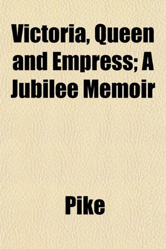 Victoria, Queen and Empress; A Jubilee Memoir Books