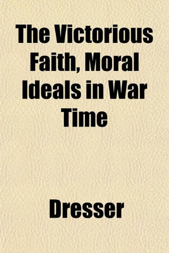 The Victorious Faith, Moral Ideals in War Time Books