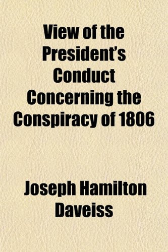 View of the President's Conduct Concerning the Conspiracy of 1806 Books