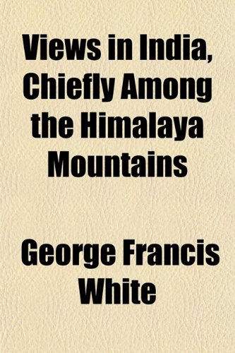 Views in India, Chiefly Among the Himalaya Mountains Books