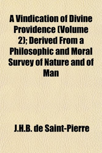 A Vindication of Divine Providence (Volume 2); Derived from a Philosophic and Moral Survey of Nature and of Man Books