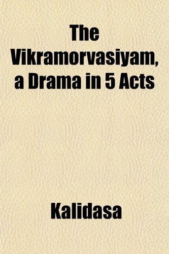 The Vikramorvasiyam, a Drama in 5 Acts Books