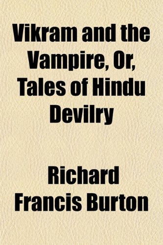 Vikram and the Vampire, Or, Tales of Hindu Devilry Politics & History