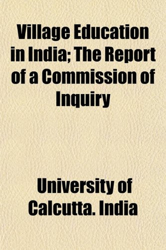 Village Education in India; The Report of a Commission of Inquiry Books