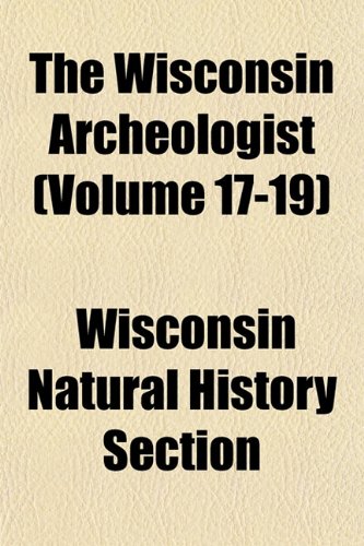 The Wisconsin Archeologist (Volume 17-19) Books