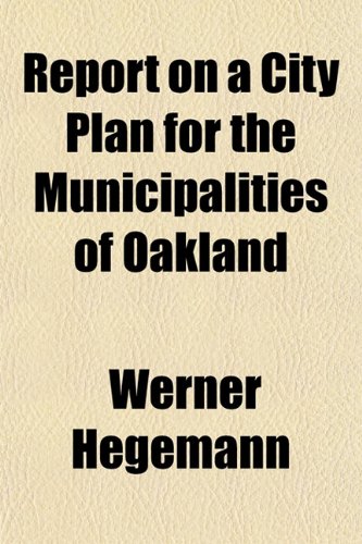 Report on a City Plan for the Municipalities of Oakland Books
