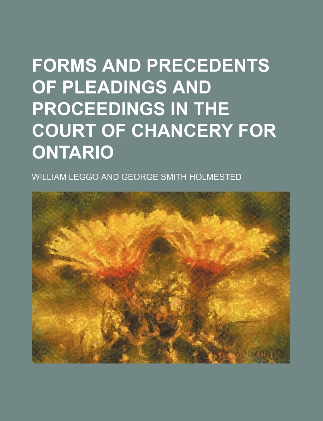 Forms and Precedents of Pleadings and Proceedings in the Court of Chancery for Ontario Books