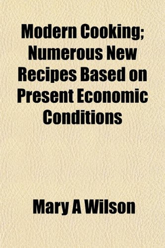 Modern Cooking; Numerous New Recipes Based on Present Economic Conditions Books