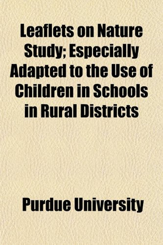 Leaflets on Nature Study; Especially Adapted to the Use of Children in Schools in Rural Districts Books