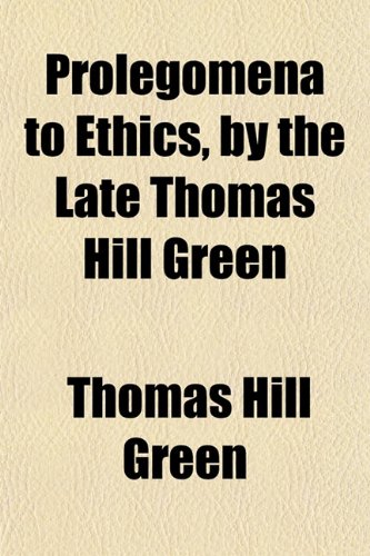 Prolegomena to Ethics, by the Late Thomas Hill Green Books