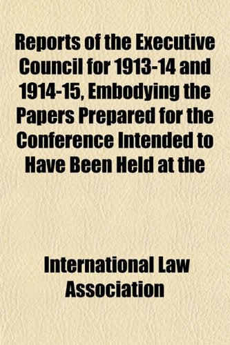 Reports of the Executive Council for 1913-14 and 1914-15, Embodying the Papers Prepared for the Conference Intended to Have Been Held at the Books