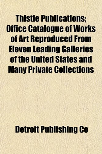 Thistle Publications; Office Catalogue of Works of Art Reproduced from Eleven Leading Galleries of the United States and Many Private Collections Books
