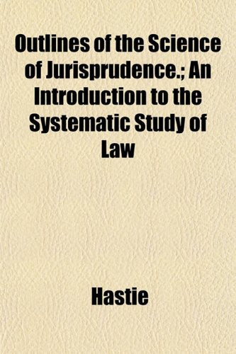 Outlines of the Science of Jurisprudence.; An Introduction to the Systematic Study of Law Books