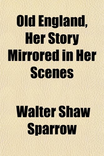 Old England, Her Story Mirrored in Her Scenes Books