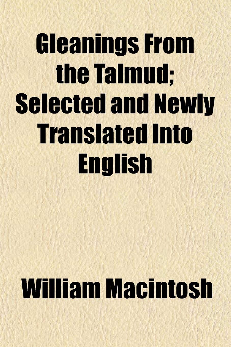 Gleanings from the Talmud; Selected and Newly Translated Into English Books