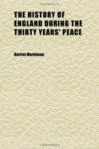 The History of England During the Thirty Years' Peace (Volume 2); 1816-1846 Books