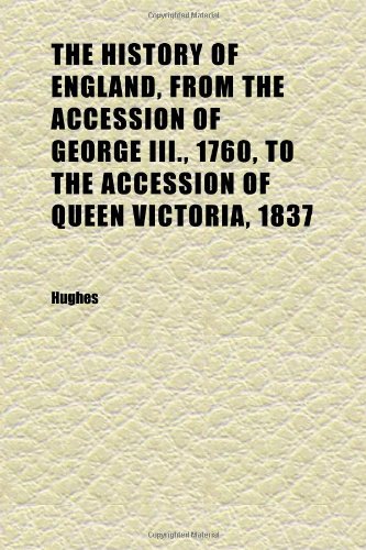 The History of England, from the Accession of George III., 1760, to the Accession of Queen Victoria, 1837 (Volume 4) Books