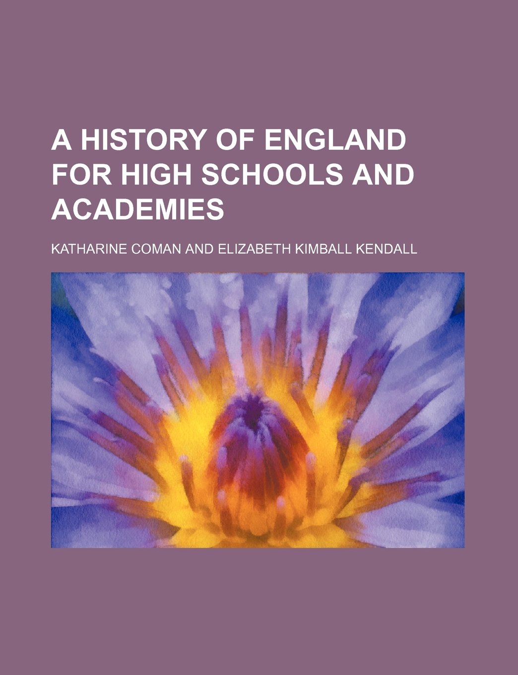 A History of England for High Schools and Academies Books