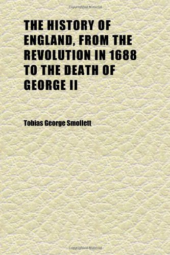 The History of England, from the Revolution in 1688 to the Death of George II (Volume 4); Designed as a Continuation of Hume. Embellished with Books