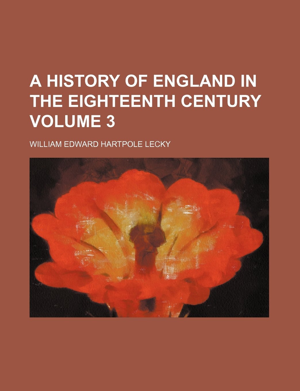 A History of England in the Eighteenth Century Volume 3 Books