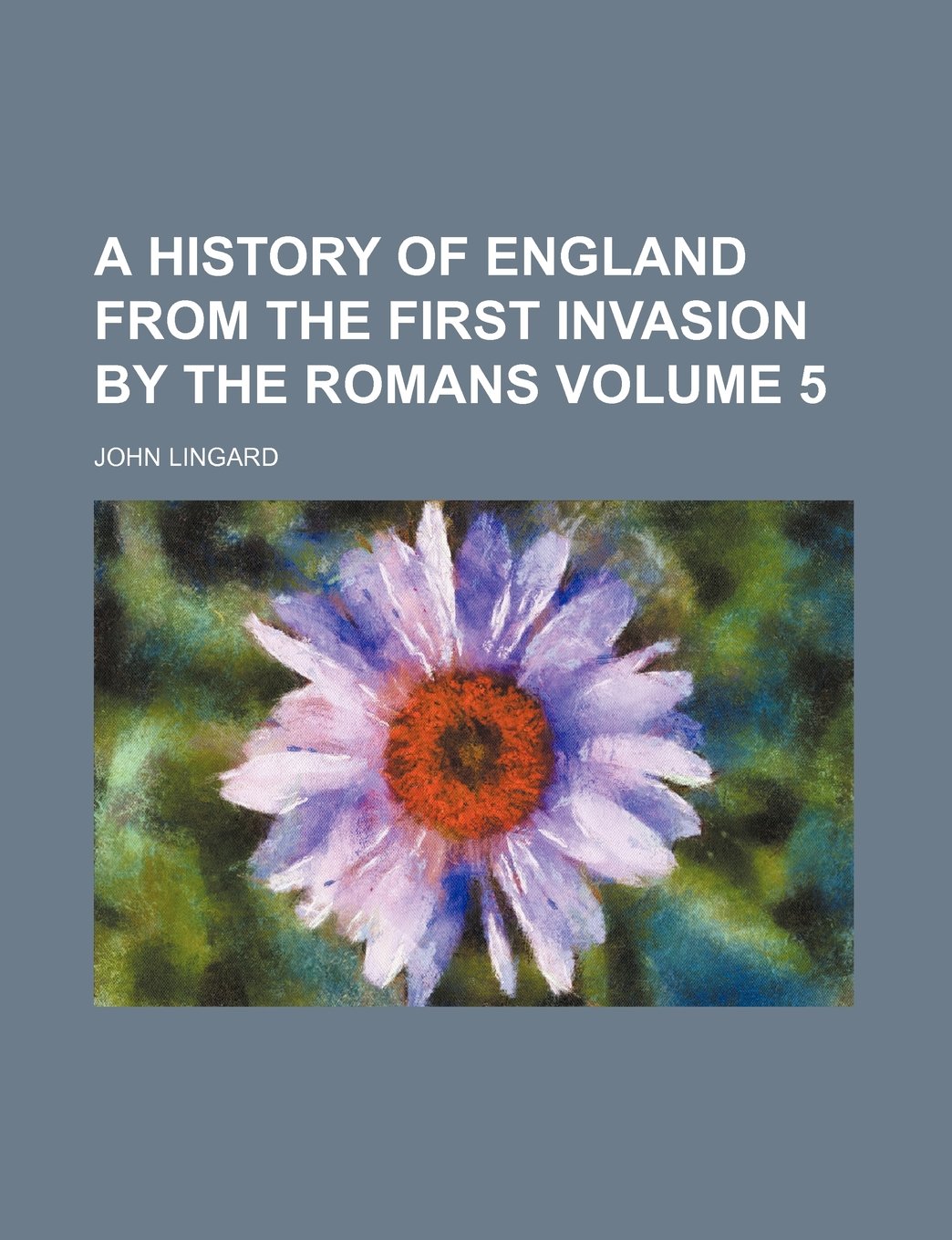 A History of England from the First Invasion by the Romans Volume 5 Books