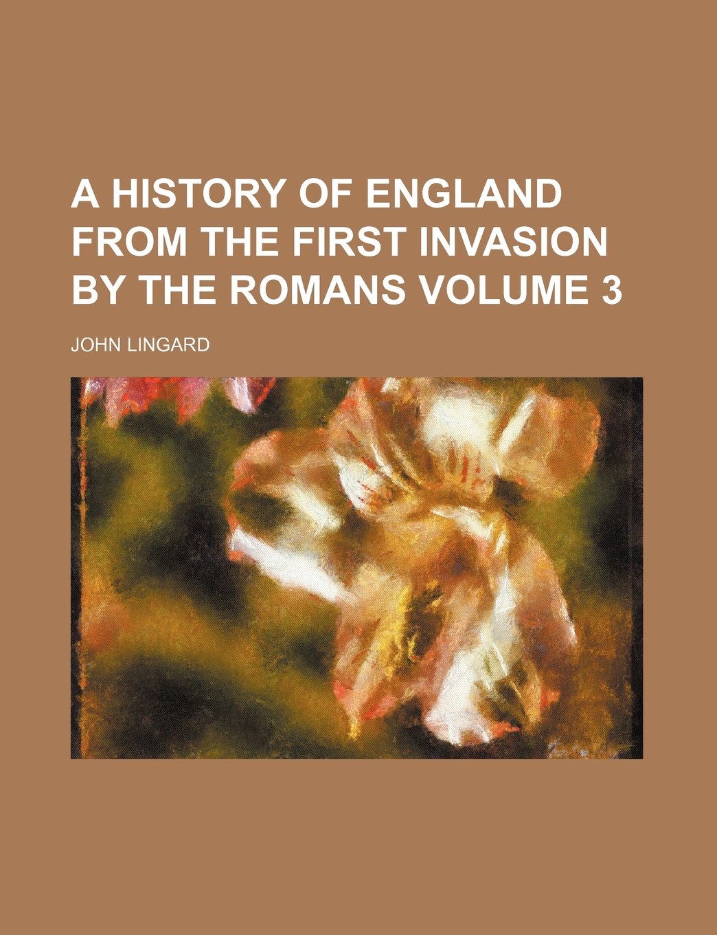 A History of England from the First Invasion by the Romans Volume 3 Books