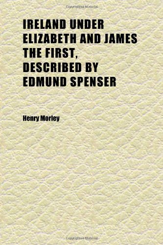 Ireland Under Elizabeth and James the First, Described by Edmund Spenser Books