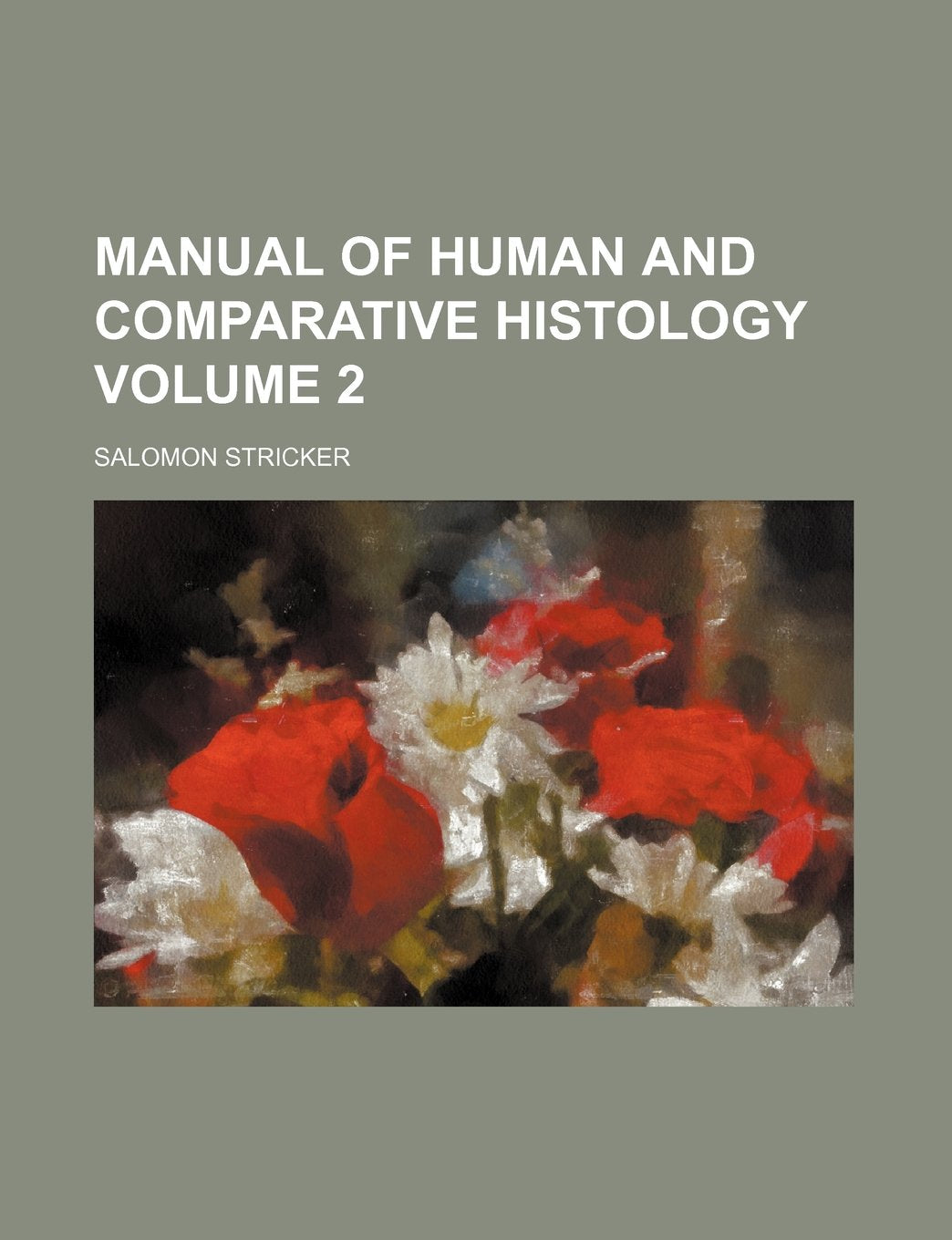 Manual of Human and Comparative Histology Volume 2 Books