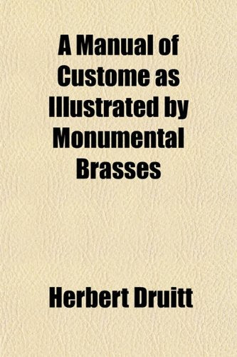 A Manual of Custome as Illustrated by Monumental Brasses Books
