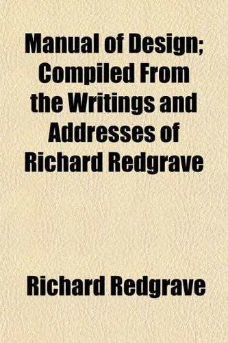 Manual of Design; Compiled from the Writings and Addresses of Richard Redgrave Books