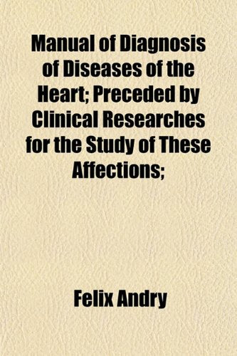 Manual of Diagnosis of Diseases of the Heart; Preceded by Clinical Researches for the Study of These Affections; Books
