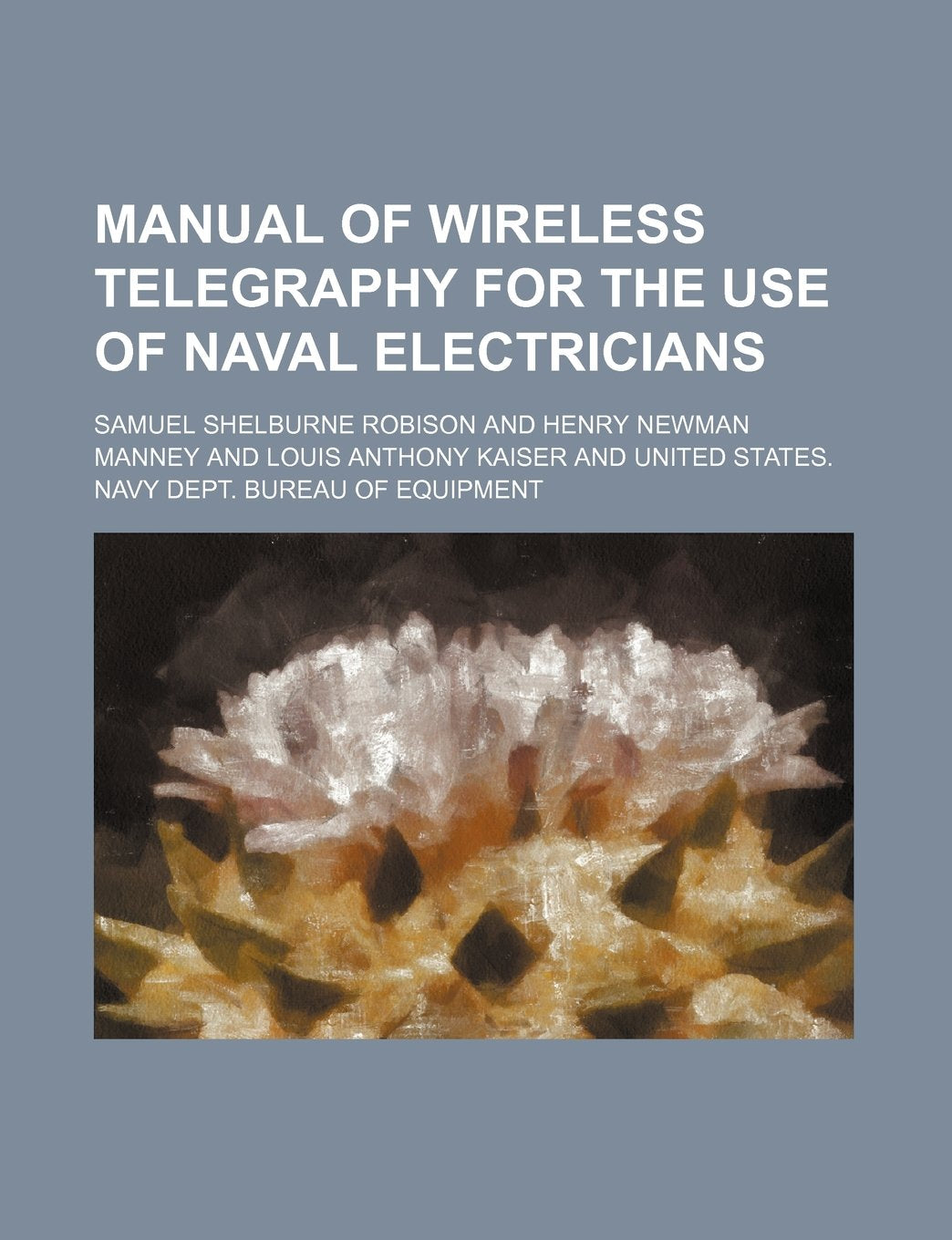 Manual of Wireless Telegraphy for the Use of Naval Electricians Books