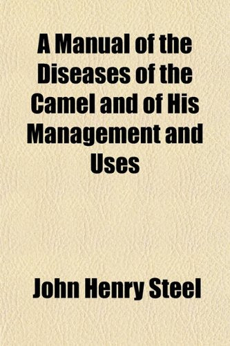 A Manual of the Diseases of the Camel and of His Management and Uses Books