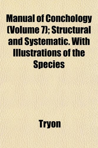 Manual of Conchology (Volume 7); Structural and Systematic. with Illustrations of the Species Books