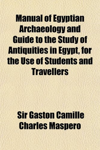 Manual of Egyptian Archaeology and Guide to the Study of Antiquities in Egypt, for the Use of Students and Travellers Books
