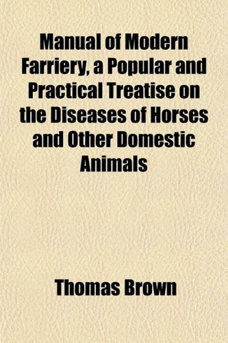 Manual of Modern Farriery, a Popular and Practical Treatise on the Diseases of Horses and Other Domestic Animals Books