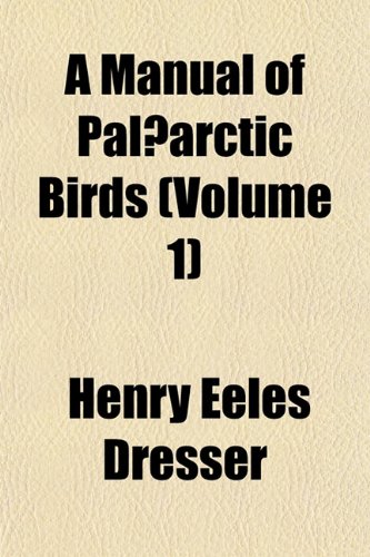 A Manual of Palaearctic Birds (Volume 1) Books