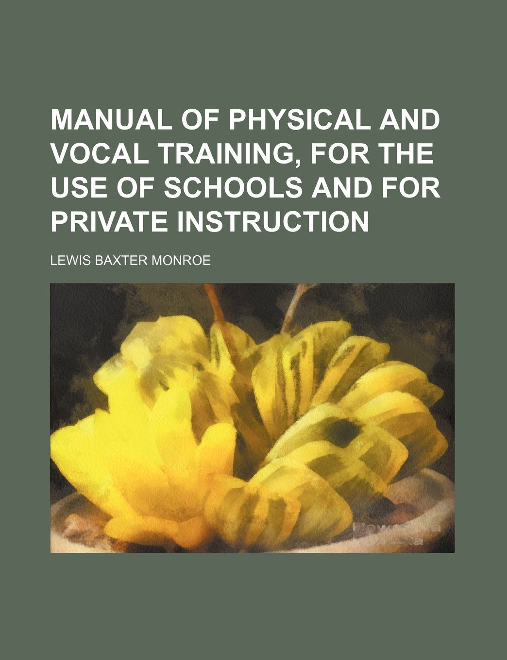 Manual of Physical and Vocal Training, for the Use of Schools and for Private Instruction Books