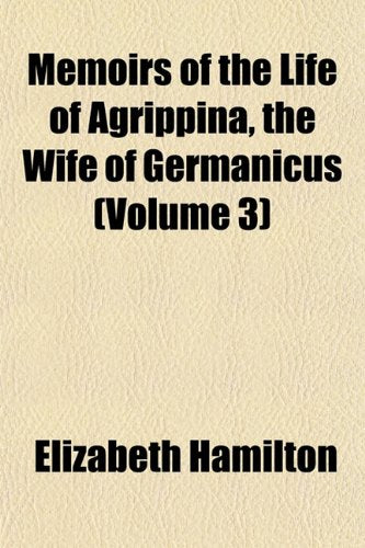 Memoirs of the Life of Agrippina, the Wife of Germanicus (Volume 3) Books