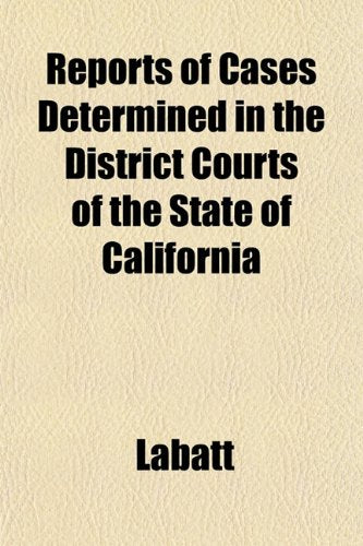 Reports of Cases Determined in the District Courts of the State of California Books